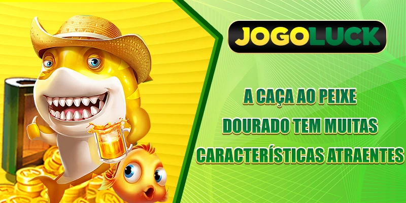 A caça ao peixe dourado tem muitas características atraentes