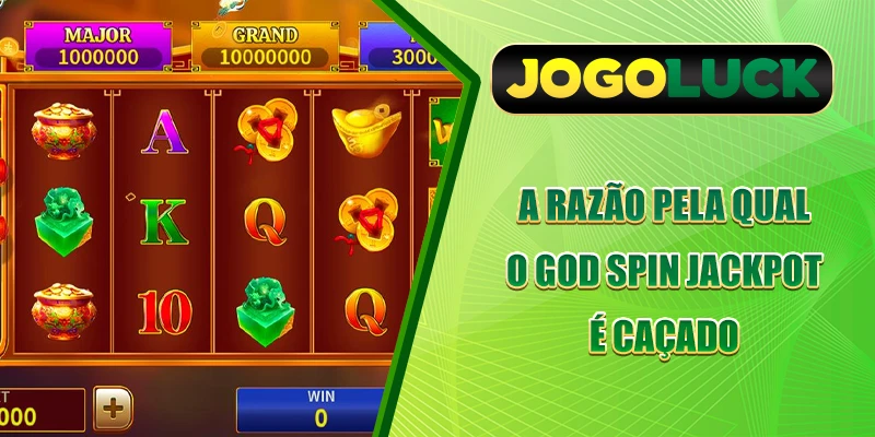 A razão pela qual o God Spin Jackpot é caçado