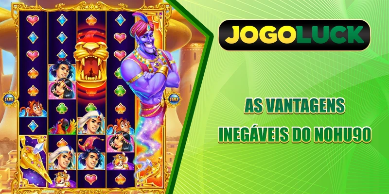 As vantagens inegáveis do Nohu90