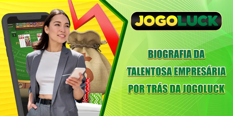 Biografia da talentosa empresária por trás da JOGOLUCK