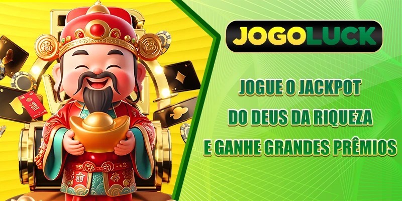 Jogue o Jackpot do Deus da Riqueza e ganhe grandes prêmios