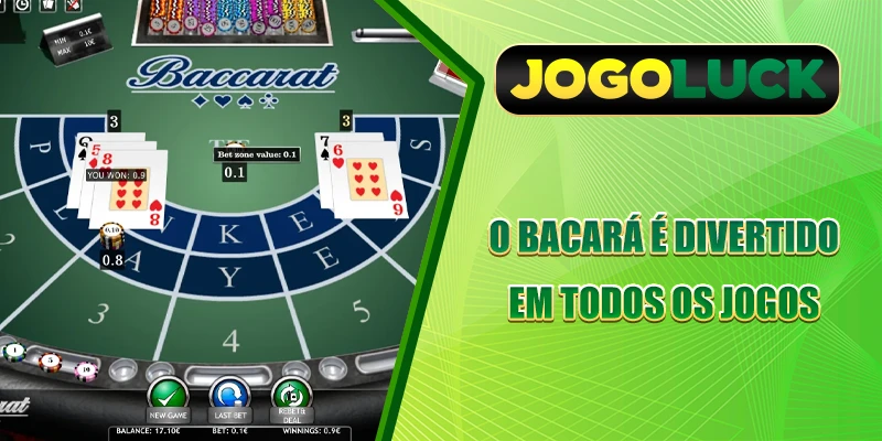 O bacará é divertido em todos os jogos